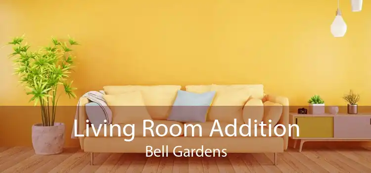 Living Room Addition Bell Gardens